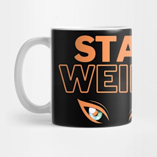 stay weird with eyes orange Mug